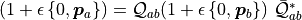 (1 + \epsilon \, \{ 0, \boldsymbol{p}_a \} ) = \mathcal{Q}_{ab} ( 1 + \epsilon \, \{ 0, \boldsymbol{p}_b \} ) \ \bar{\mathcal{Q}}_{ab}^{*}