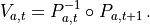 V_{a,t} = P_{a,t}^{-1} \circ P_{a,t+1} \, .
