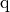 \mathrm{q}