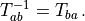 T_{ab}^{-1} = T_{ba} \, .