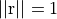 ||\mathrm{r}|| = 1