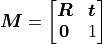\quad \boldsymbol{M} = \begin{bmatrix} \boldsymbol{R} & \boldsymbol{t} \\ \boldsymbol{0} & 1 \end{bmatrix}