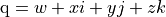 \mathrm{q}=w+xi+yj+zk