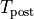 T_\mathrm{post}