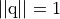 ||\mathrm{q}|| = 1