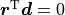 \boldsymbol{r}^\mathrm{T} \boldsymbol{d} = 0