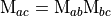 \mathrm{M}_{ac} = \mathrm{M}_{ab} \mathrm{M}_{bc}